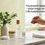 Niacinamid i hudpleje sådan bruger du det i din hudplejerutine